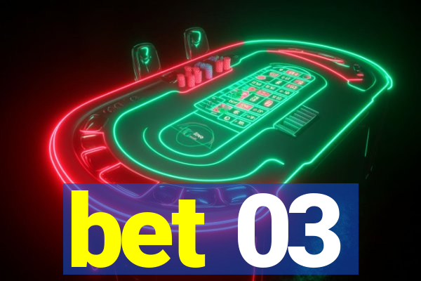 bet 03